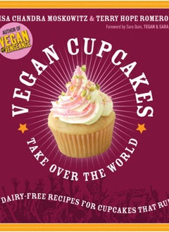 اشتري Vegan Cupcakes Take Over the World : 75 Dairy-Free Recipes for Cupcakes that Rule في السعودية