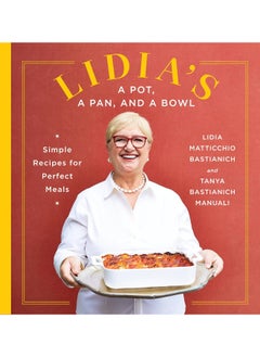 Buy Lidia's a Pot, a Pan, and a Bowl: Simple Recipes for Perfect Meals: A Cookbook in UAE