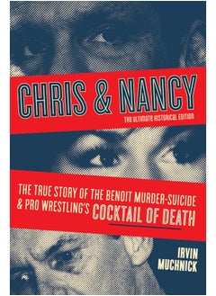 اشتري Chris And Nancy: The True story of the Benoit Murder-Suicide and Pro Wrestling's Cocktail of Death, The Ultimate Historical Edition في الامارات