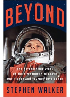 اشتري Beyond: The Astonishing Story of the First Human to Leave Our Planet and Journey Into Space في الامارات