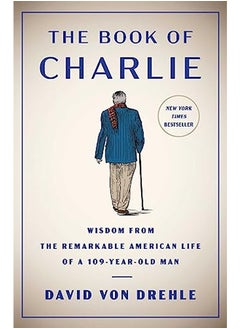 اشتري The Book of Charlie: Wisdom from the Remarkable American Life of a 109-Year-Old Man في الامارات