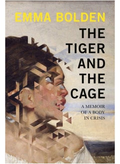 اشتري The Tiger And The Cage : A Memoir of a Body in Crisis في السعودية