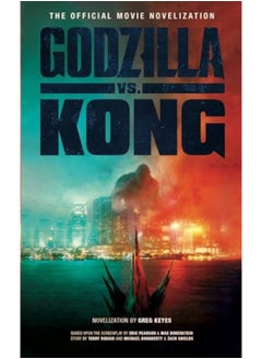 اشتري Godzilla Vs Kong The Official Movie Novelization في الامارات