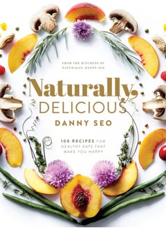 اشتري Naturally, Delicious : 101 Recipes for Healthy Eats That Make You Happy: A Cookbook في السعودية