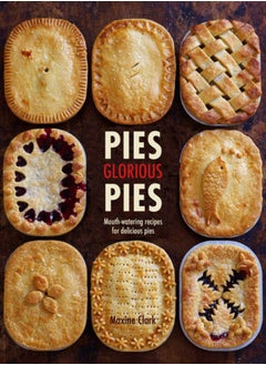 اشتري Pies Glorious Pies : Mouth-Watering Recipes for Delicious Pies في السعودية