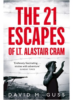 اشتري The 21 Escapes of Lt Alastair Cram : A Compelling Story of Courage and Endurance in the Second World War في السعودية