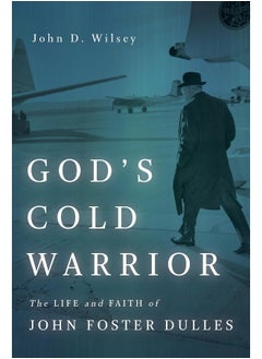 اشتري God's Cold Warrior: The Life and Faith of John Foster Dulles في الامارات