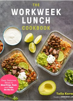 اشتري The Workweek Lunch Cookbook : Easy, Delicious Meals to Meal Prep, Pack and Take On the Go في السعودية