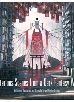 اشتري Mysterious Scenes from a Dark Fantasy World : Background Illustrations and Scenes by Up-and-coming Creators في السعودية