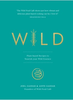 Buy Wild : Plant-based Recipes to Nourish your Wild Essence in Saudi Arabia