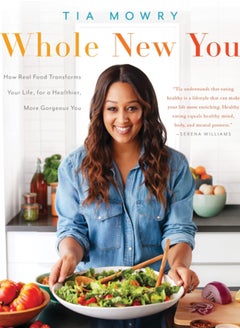 Buy Whole New You : How Real Food Transforms Your Life, for a Healthier, More Gorgeous You: A Cookbook in UAE