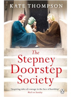 Buy The Stepney Doorstep Society: The remarkable true story of the women who ruled the East End through war and peace in UAE