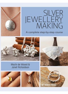 اشتري Silver Jewellery Making: A Complete Step-by-Step Course في الامارات