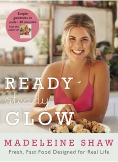 اشتري Ready, Steady, Glow : Fast, Fresh Food Designed for Real Life في السعودية