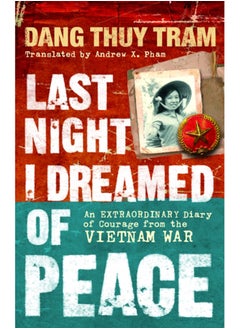 اشتري Last Night I Dreamed of Peace : An extraordinary diary of courage from the Vietnam War في السعودية