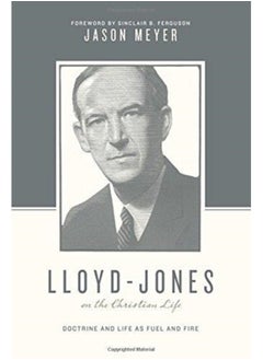 اشتري Lloyd-Jones on the Christian Life : Doctrine and Life as Fuel and Fire (Foreword by Sinclair B. Ferguson) في السعودية