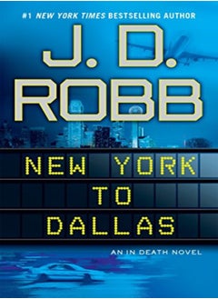 اشتري New York To Dallas In Death by J. D. Robb Paperback في الامارات