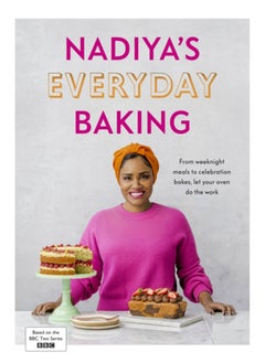 Buy Nadiya's Everyday Baking : Over 95 simple and delicious new recipes as featured in the BBC2 TV show in UAE