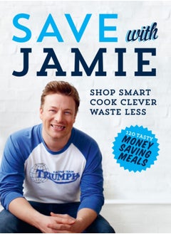 اشتري Save with Jamie : Shop Smart, Cook Clever, Waste Less في السعودية