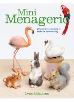 اشتري Mini Menagerie: 20 Miniature Animals to Make in Polymer Clay في الامارات