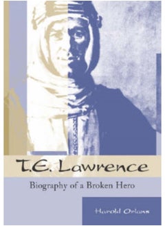 اشتري T.E.Lawrence : Biography of a Broken Hero في السعودية