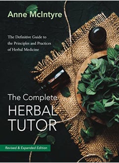 Buy The Complete Herbal Tutor The Definitive Guide To The Principles And Practices Of Herbal Medicine by McIntyre, Anne Paperback in UAE