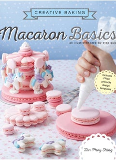 Buy Creative Baking:  Macaron Basics : An illustrated step by step guide in UAE