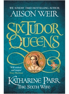 اشتري Six Tudor Queens: Katharine Parr, The Sixth Wife : Six Tudor Queens 6 في السعودية