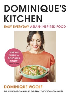 Buy Dominique's Kitchen : Easy everyday Asian-inspired food from the winner of Channel 4's The Great Cookbook Challenge in Saudi Arabia