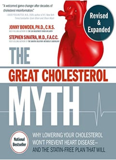 اشتري The Great Cholesterol Myth Revised And Expanded Why Lowering Your Cholesterol Wont Prevent Heart by Bowden, Jonny - Sinatra, M.D., F.A.C.C, C.N.S., Stephen T. Paperback في الامارات