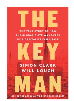 اشتري The Key Man: The True Story of How the Global Elite Was Duped by a Capitalist Fairy Tale في الامارات