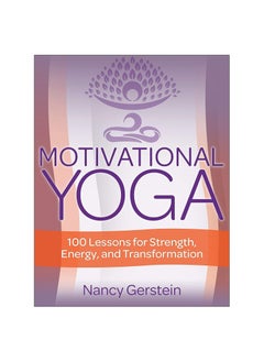 Buy Motivational Yoga: 100 Lessons for Strength, Energy, and Transformation Paperback in UAE