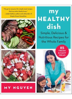 Buy My Healthy Dish: Simple, Delicious & Nutritious Recipes for the Who in UAE