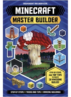 اشتري Ultimate Minecraft Master Builder (Independent & Unofficial) : Step-by-steps and top tips to create 30 awesome builds! في السعودية