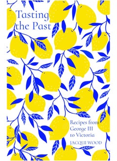 اشتري Tasting the Past: Recipes from George III to Victoria في السعودية