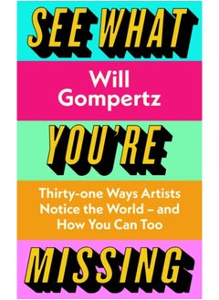 اشتري See What You're Missing : 31 Ways Artists Notice the World ??? and How You Can Too في الامارات