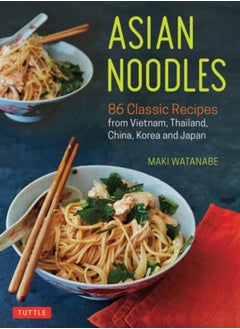 اشتري Asian Noodles : 86 Classic Recipes from Vietnam, Thailand, China, Korea and Japan في السعودية