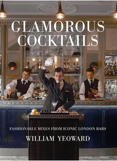 اشتري Glamorous Cocktails : Fashionable Mixes from Iconic London Bars في الامارات