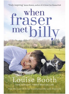 Buy When Fraser Met Billy : How The Love Of A Cat Transformed My Little Boy's Life in Saudi Arabia