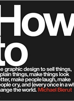 اشتري How to use graphic design to sell things, explain things, make things look better, make people laugh, make people cry, and (every once in a while) change the world في السعودية