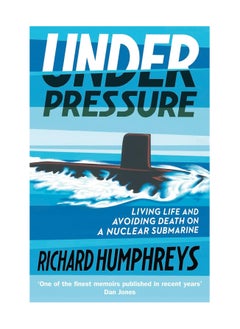 اشتري Under Pressure Living Life And Avoiding Death On A Nuclear Submarine Paperback في الامارات