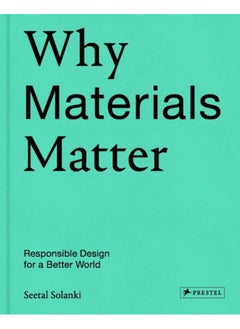 اشتري Why Materials Matter : Responsible Design for a Better World في الامارات