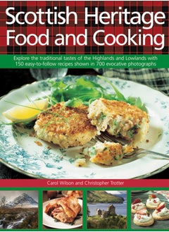 اشتري Scottish Heritage Food and Cooking : Explore the Traditional Tastes of the Highlands and Lowlands with 150 Easy-to-Follow Recipes Shown in 700 Evocative Photographs في الامارات