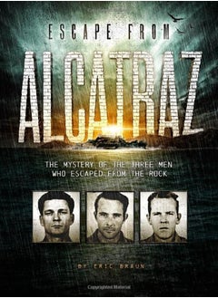 Buy Escape From Alcatraz The Mystery Of The Three Men Who Escaped From The Rock by Eric Braun Paperback in UAE