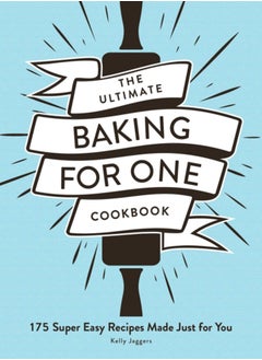 Buy The Ultimate Baking for One Cookbook : 175 Super Easy Recipes Made Just for You in Saudi Arabia