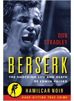 اشتري Berserk : The Shocking Life and Death of Edwin Valero في السعودية