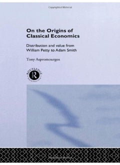 اشتري On the Origins of Classical Economics: Distribution and Value from William Petty to Adam Smith (Book 4) في مصر