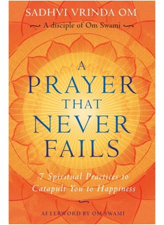 اشتري A Prayer That Never Fails: 7 Spiritual Practices to Catapult You to Happiness في الامارات