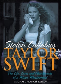 Buy Taylor Swift - Stolen Lullabies : The life, loves and heartbreaks of a music mastermind in Saudi Arabia