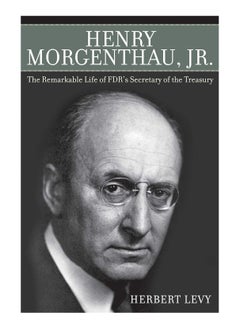 اشتري Henry Morgenthau Jr The Remarkable Life Of FDRs Secretary Of The Treasury Paperback في الامارات